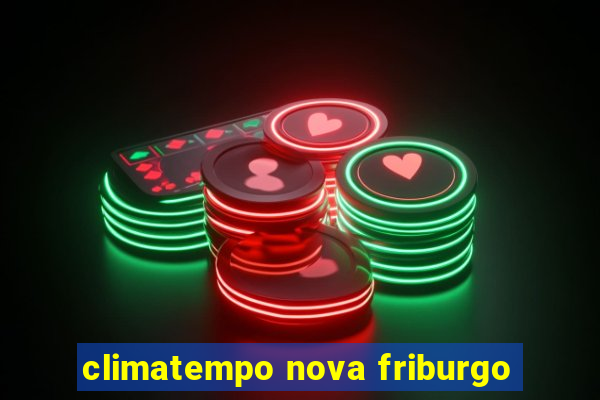 climatempo nova friburgo